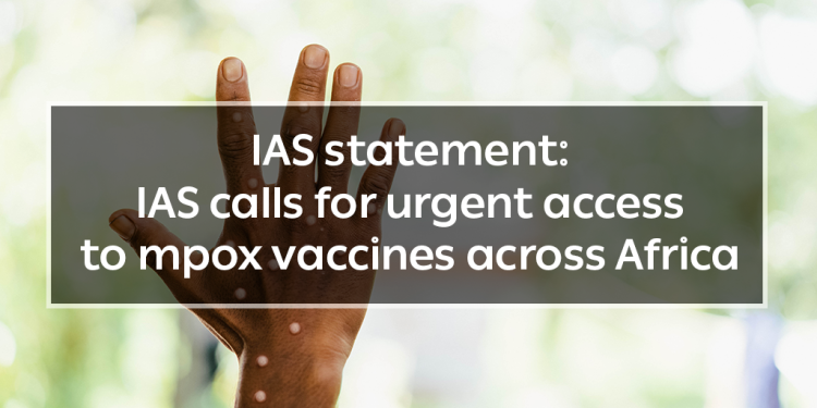 IAS statement: IAS calls for urgent access to mpox vaccines across Africa